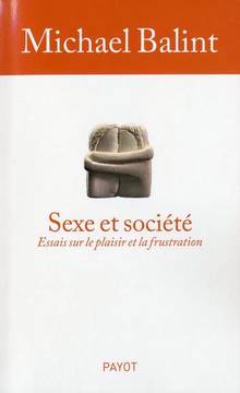 Sexe et société : Essais sur le plaisir et la frustration