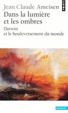 Dans la lumière et les ombres : Darwin et le bouleversement du mo
