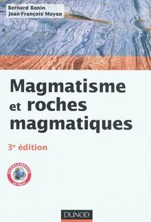 Magmatisme et roches magmatiques : 3e édition