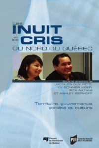 Inuit et les Cris du Nord du Québec : Territoire, gouvernance, so