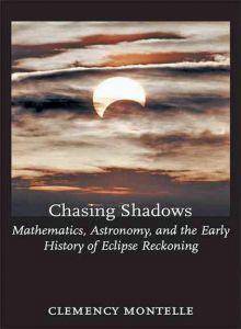 Chasing Shadows : Mathematics, Astronomy, and the Early History o