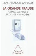 Grande Fraude : Crimes, subprimes et crises financières