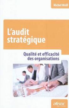Audit stratégique : Qualité et efficacité des organisations