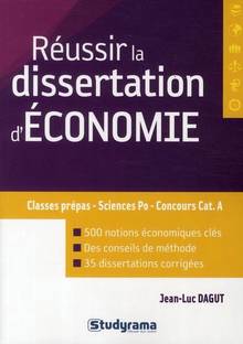 Réussir la dissertation d'économie : Classes prépas, sciences Po