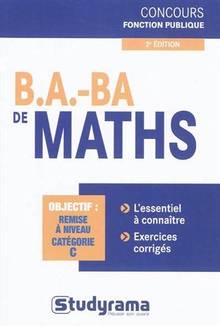 B.A.-BA de maths : Objectif, remise à niveau, catégorie C (3e éd