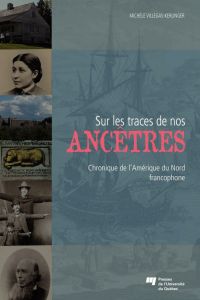 Sur les traces de nos ancêtres : Chroniques de l'Amérique du Nord
