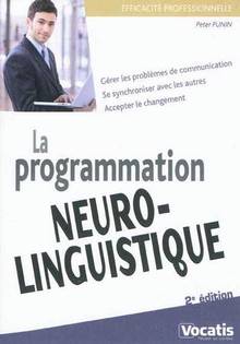 Programmation neuro-linguistique : 2e édition