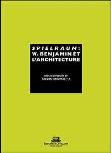 Spielraum : Walter Benjamin et l'architecture