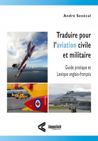 Traduire pour l'aviation civile et militaire: Guide pratique et L