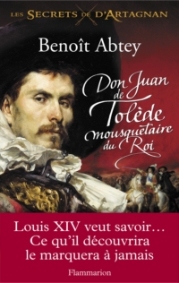 Secrets de d'Artagnan, t.1 : Don Juan de Tolède mousquetaire du R