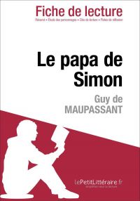 Le papa de Simon de Guy de Maupassant (Fiche de lecture)