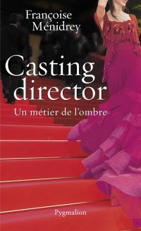 Casting Director. Un métier de l'ombre