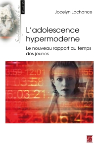 Adolescence (L’)  hypermoderne. Le nouveau rapport au temps des jeunes