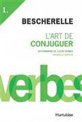 Bescherelle : Volume 1 : L'art de conjuguer : dictionnaire de 12000 verbes