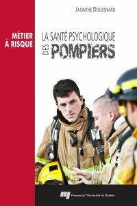 Santé psychologique des pompiers : Métier à risque