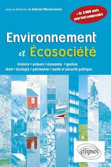 Environnement et Écosociété : histoire, acteurs, économie, gestio