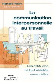 Communication interpersonnelle au travail : Les attitudes et les