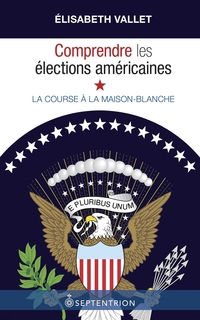 Comprendre les élections américaines : La Course à la Maison-Blan