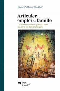 Articuler emploi et famille : Le rôle du soutien organisationnel