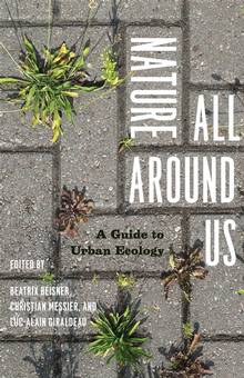 Nature All Around Us : A Guide to Urban Ecology