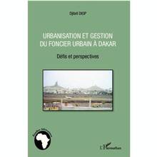 Urbanisation et gestion du foncier urbain à Dakar : Défis et pers