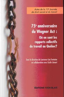 75e anniversaire du Wagner Act : Où en sont les rapports collectifs du travail au Québec 