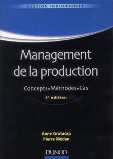 Management de la production : Concepts, Méthodes, Cas :  4e édition