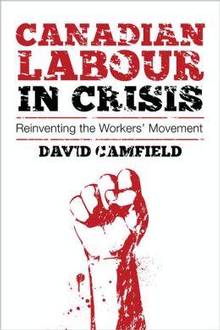 Canadian Labour in Crisis : Reinventing the Workers' Movement