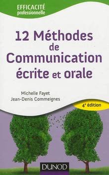 12 méthodes de communication  écrite et orale : 4e édition