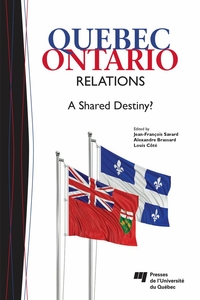 Quebec-Ontario Relations : A  Shared Destiny?