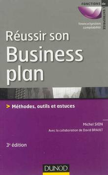 Réussir son Business plan : Méthodes, outils et astuces  : 3e édi