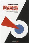 Bourgeois et bras-nus : Guerre sociale durant la Révolution franç