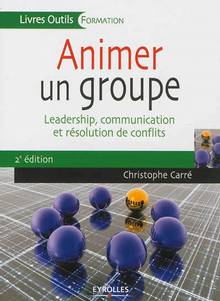 Animer un groupe : Leadership, communication et résolution de con