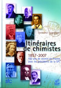 Itinéraires de chimistes 150 ans de chimie en France
