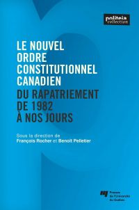 Nouvel ordre constitutionnel canadien : Du rapatriement de 1982 à