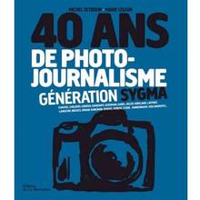 40 ans de photo-journalisme, génération sygma