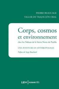 Corps, cosmos et environnement chez les Nahuas de la Sierra Norte de Puebla