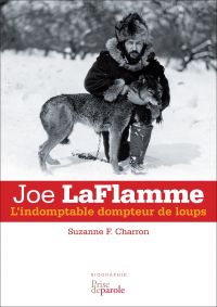 Joe Laflamme : L'indomptable dompteur de loups