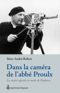 Dans la caméra de l'abbé Proulx : La société agricole et rurale d