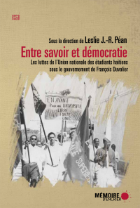 Entre savoir et démocratie. Les luttes de l'Union nationale des Étudiants haïtiens  sous le gouvernement de François Duvalier