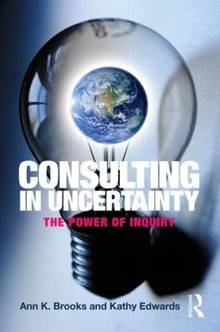 Consulting in uncertainty : The power of inquiry