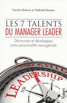 7 talents du manager leader : Découvrez et développez votre personnalité managériale