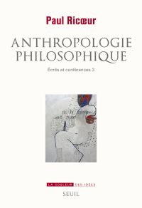 Ecrits et conférences, t.3 : Anthropologie philosophique