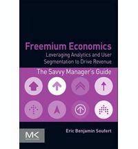 Freemium economics : Leveraging analytics and user segmentation t