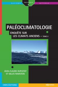 PALÉOCLIMATOLOGIE - Enquête sur les climats anciens - Tome II
