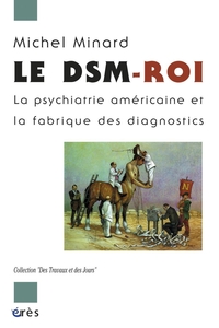 DSM-Roi : La psychiatrie américaine et la fabrique des diagnostic
