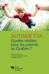 Autisme et TSA: quelles réalités pour les parents au Québec?