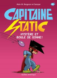 Capitaine Static 6 - Mystère et boule de gomme!