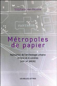 Métropoles de papier : Naissance de l'archéologie urbaine à Paris