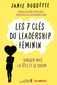 7 clés du leadership féminin  : Diriger avec la tête et  le coeur